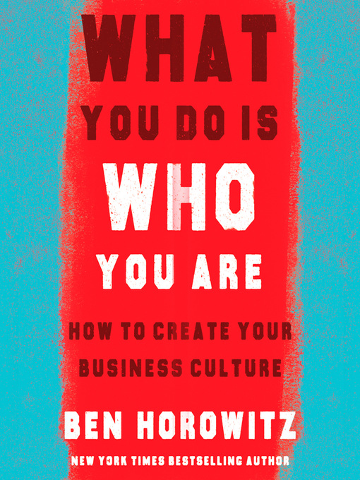 Title details for What You Do Is Who You Are by Ben Horowitz - Available